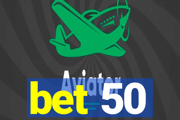 bet 50